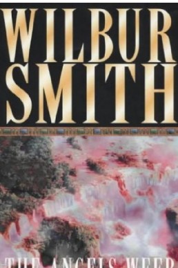 The Angels Weep - Wilbur Smith