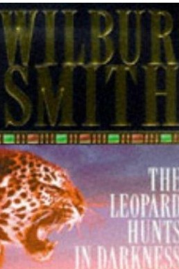 The Leopard Hunts In Darkness - Wilbur Smith