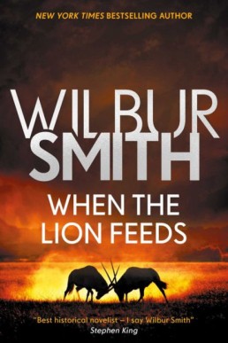When the Lion Feeds - Wilbur Smith